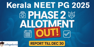Kerala NEET PG 2025 Phase 2 Allotment Published @cee.kerala.gov.in; Reporting Till December 30